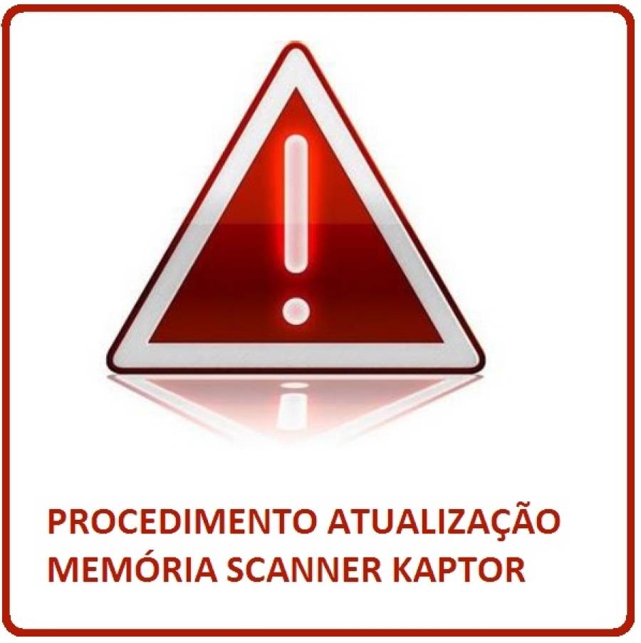PROCEDIMENTO ATUALIZAÇÃO MEMÓRIA SCANNER KAPTOR